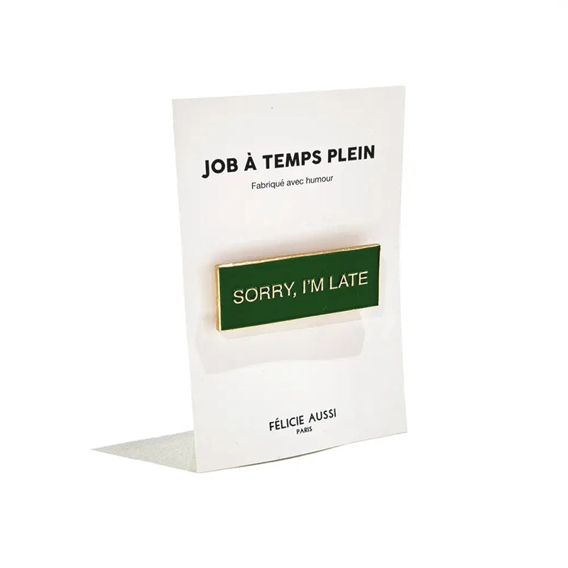 Félicie Aussi - Pin’s rectangulaire - SORRY I'M LATE